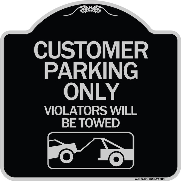 Customer Parking Violators Will Towed Heavy-Gauge Aluminum Sign, 18" x 18", BS-1818-24209